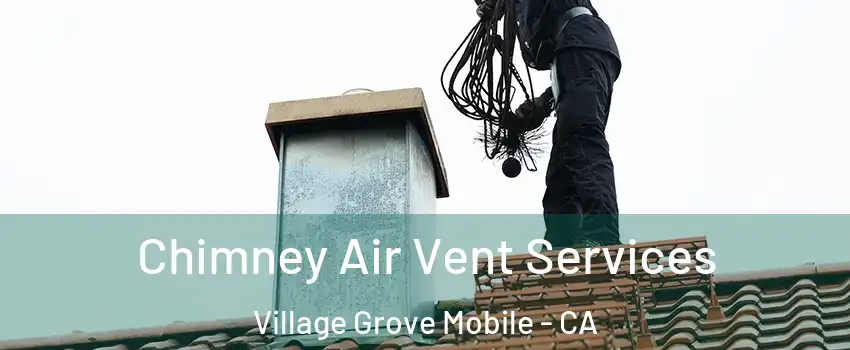 Chimney Air Vent Services Village Grove Mobile - CA