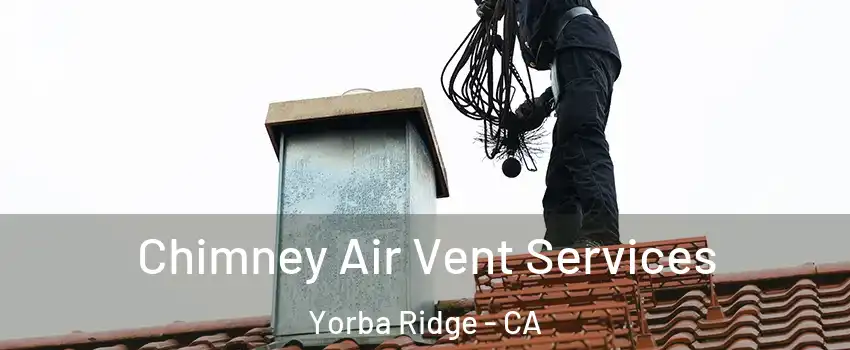 Chimney Air Vent Services Yorba Ridge - CA
