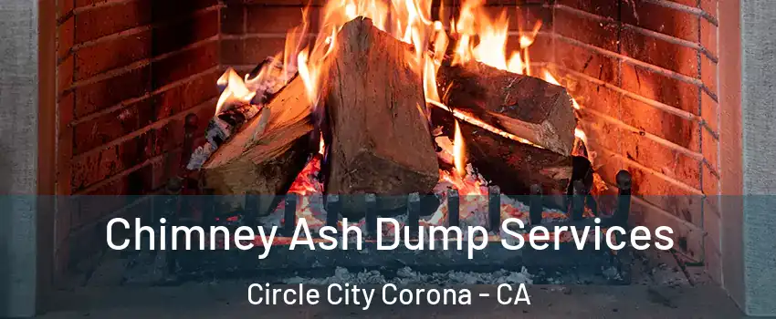 Chimney Ash Dump Services Circle City Corona - CA