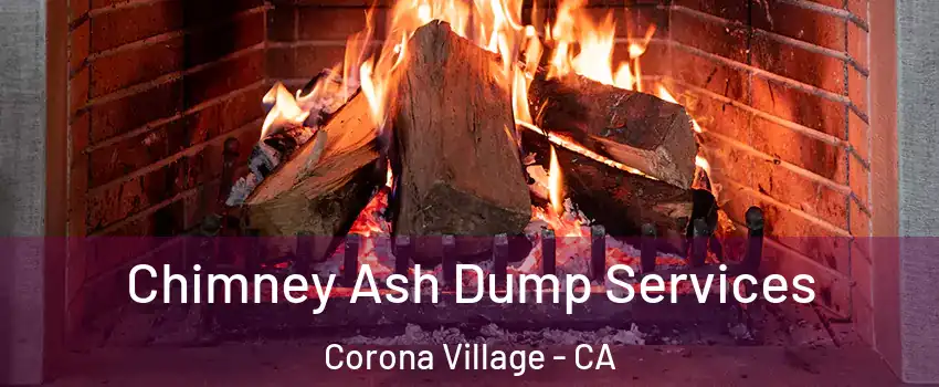 Chimney Ash Dump Services Corona Village - CA