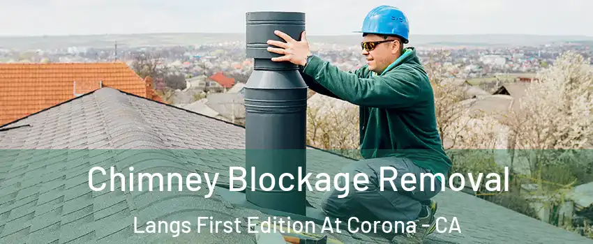 Chimney Blockage Removal Langs First Edition At Corona - CA