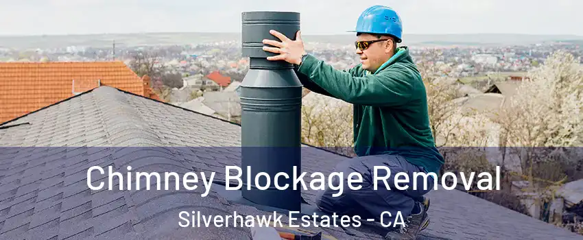 Chimney Blockage Removal Silverhawk Estates - CA