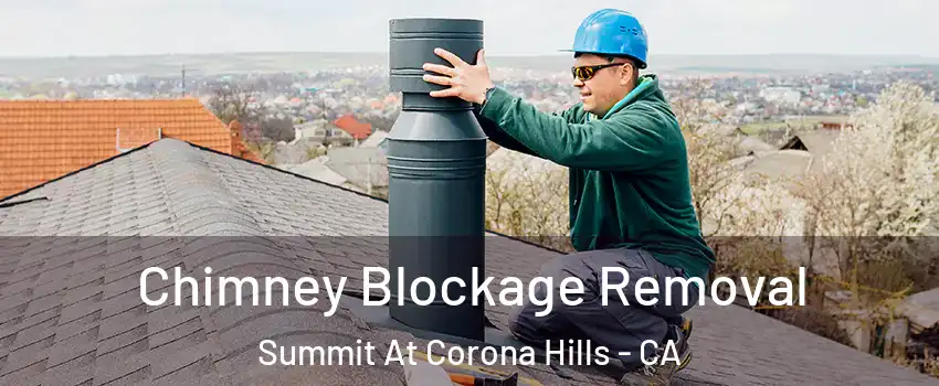 Chimney Blockage Removal Summit At Corona Hills - CA