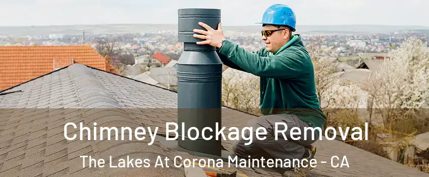 Chimney Blockage Removal The Lakes At Corona Maintenance - CA