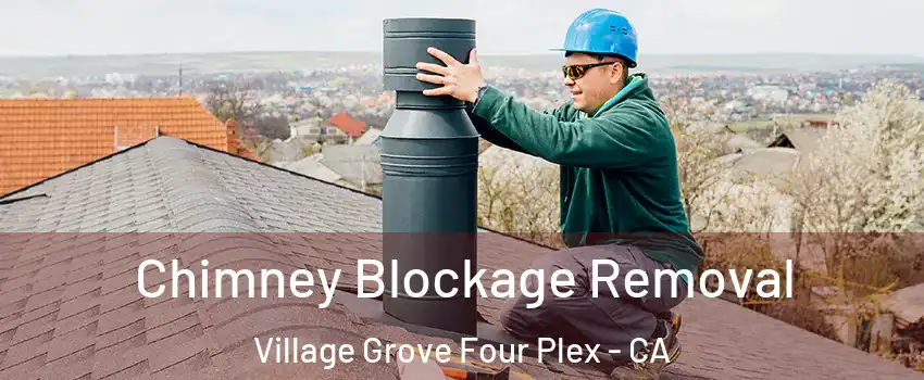 Chimney Blockage Removal Village Grove Four Plex - CA