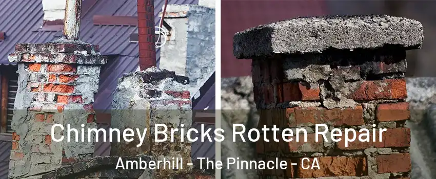 Chimney Bricks Rotten Repair Amberhill - The Pinnacle - CA