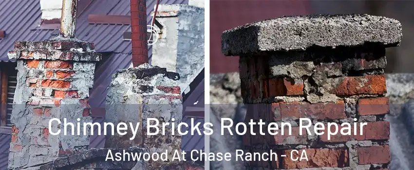 Chimney Bricks Rotten Repair Ashwood At Chase Ranch - CA