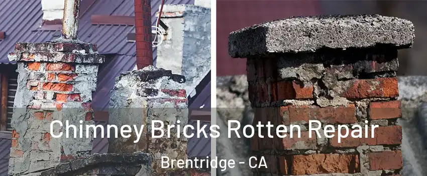Chimney Bricks Rotten Repair Brentridge - CA
