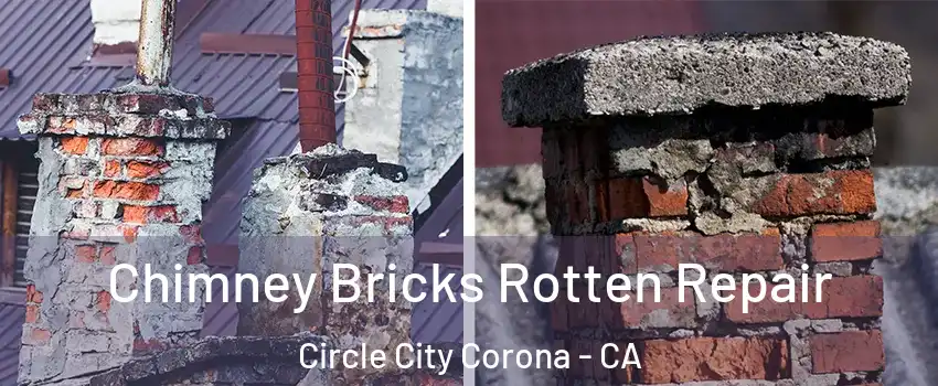 Chimney Bricks Rotten Repair Circle City Corona - CA