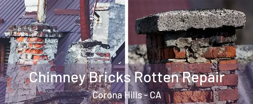 Chimney Bricks Rotten Repair Corona Hills - CA