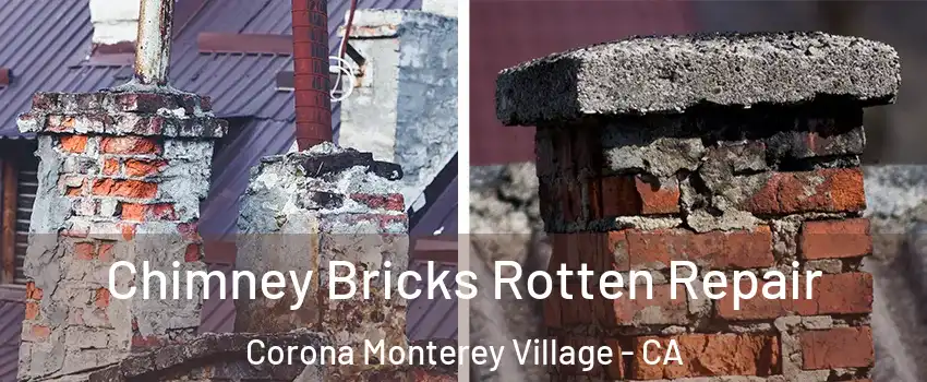 Chimney Bricks Rotten Repair Corona Monterey Village - CA
