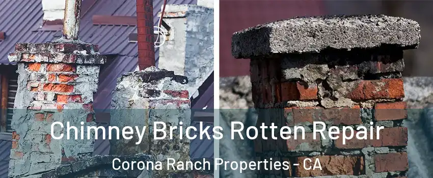 Chimney Bricks Rotten Repair Corona Ranch Properties - CA