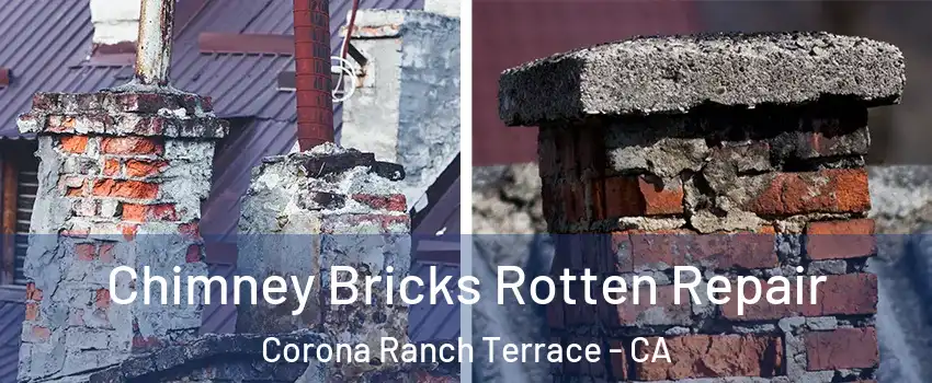 Chimney Bricks Rotten Repair Corona Ranch Terrace - CA