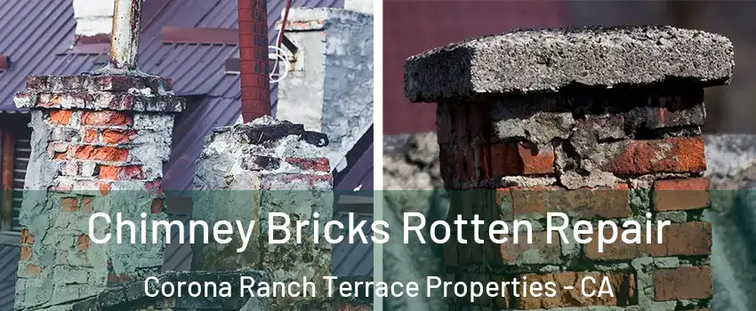 Chimney Bricks Rotten Repair Corona Ranch Terrace Properties - CA