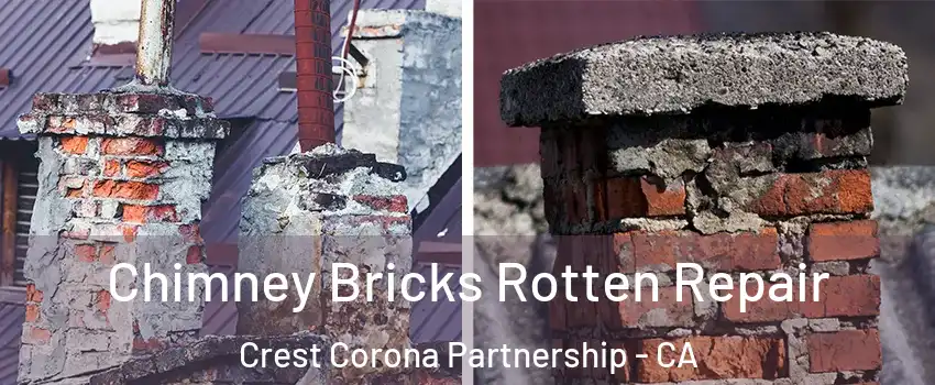 Chimney Bricks Rotten Repair Crest Corona Partnership - CA