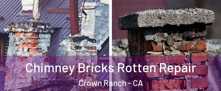 Chimney Bricks Rotten Repair Crown Ranch - CA