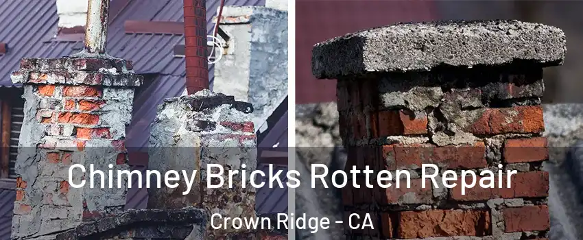 Chimney Bricks Rotten Repair Crown Ridge - CA