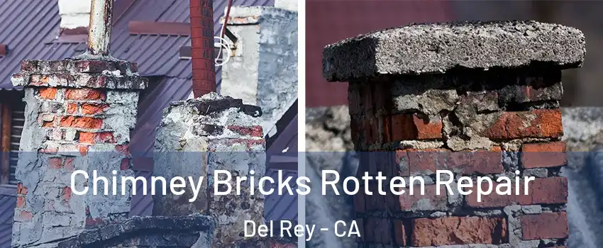 Chimney Bricks Rotten Repair Del Rey - CA