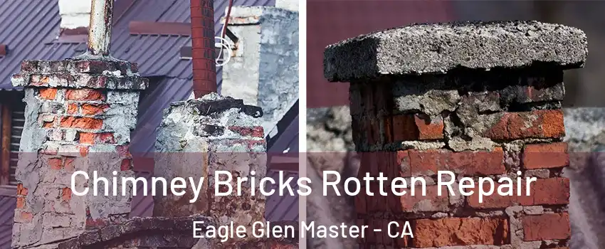 Chimney Bricks Rotten Repair Eagle Glen Master - CA