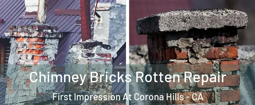 Chimney Bricks Rotten Repair First Impression At Corona Hills - CA