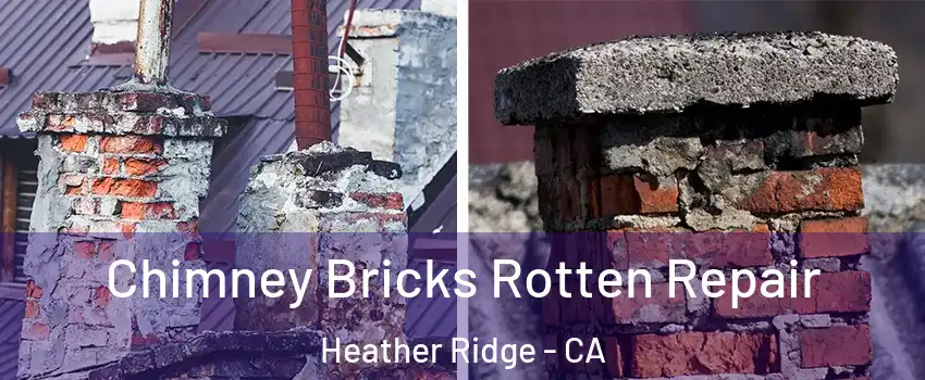 Chimney Bricks Rotten Repair Heather Ridge - CA