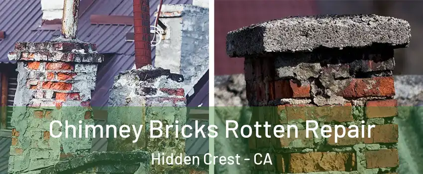 Chimney Bricks Rotten Repair Hidden Crest - CA