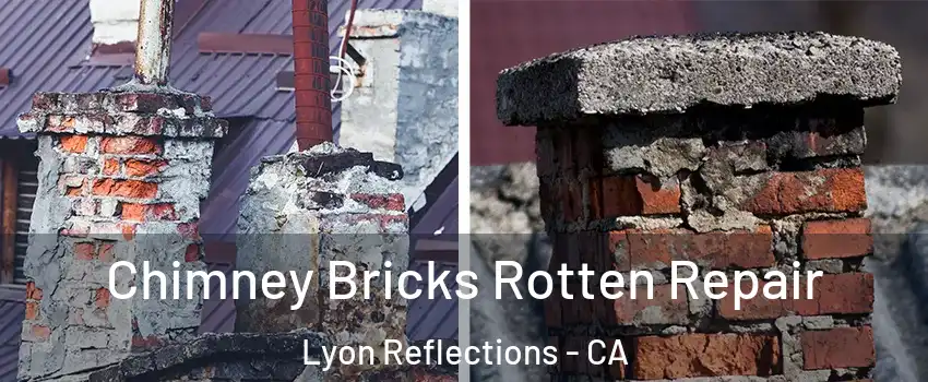 Chimney Bricks Rotten Repair Lyon Reflections - CA