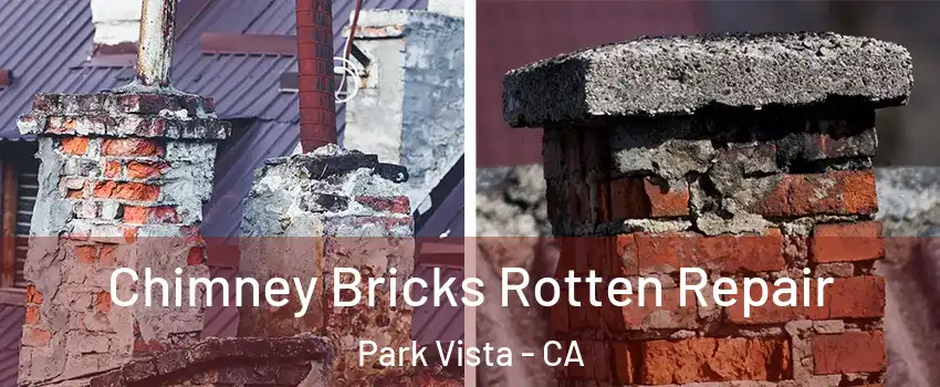 Chimney Bricks Rotten Repair Park Vista - CA