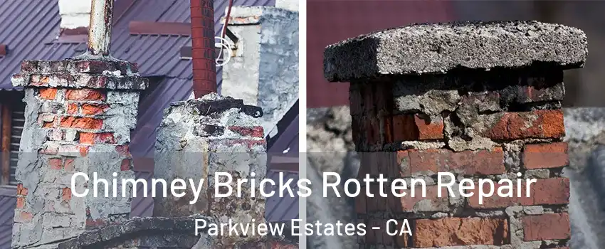 Chimney Bricks Rotten Repair Parkview Estates - CA
