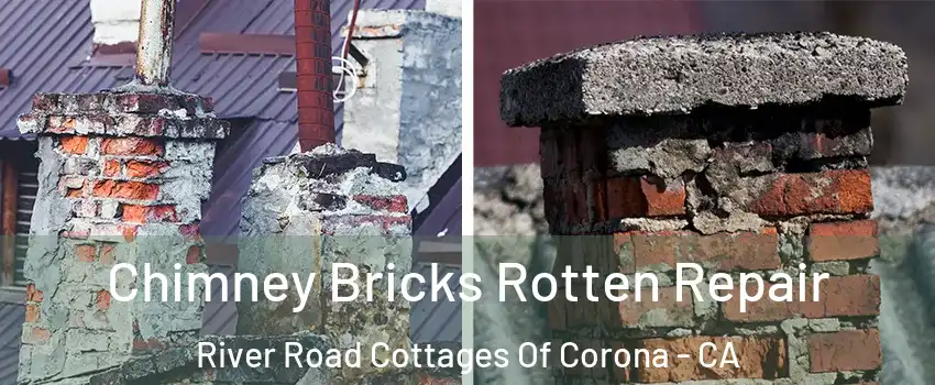 Chimney Bricks Rotten Repair River Road Cottages Of Corona - CA