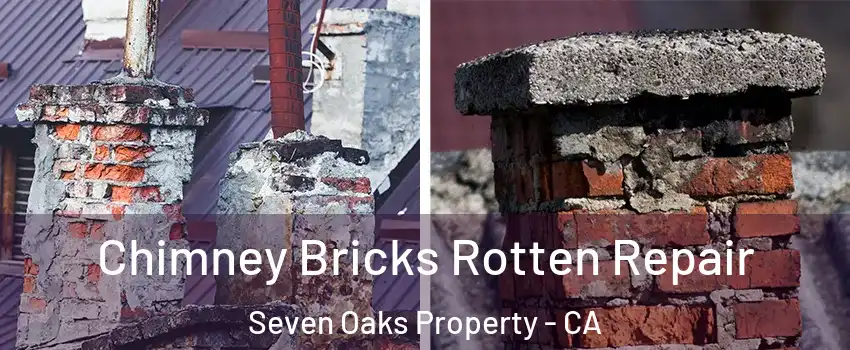 Chimney Bricks Rotten Repair Seven Oaks Property - CA