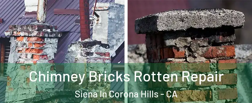 Chimney Bricks Rotten Repair Siena In Corona Hills - CA