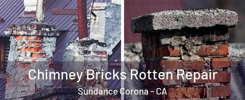 Chimney Bricks Rotten Repair Sundance Corona - CA