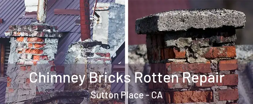 Chimney Bricks Rotten Repair Sutton Place - CA