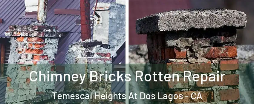 Chimney Bricks Rotten Repair Temescal Heights At Dos Lagos - CA