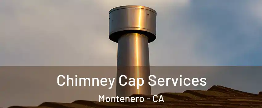 Chimney Cap Services Montenero - CA