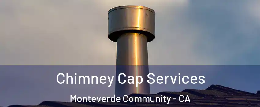 Chimney Cap Services Monteverde Community - CA