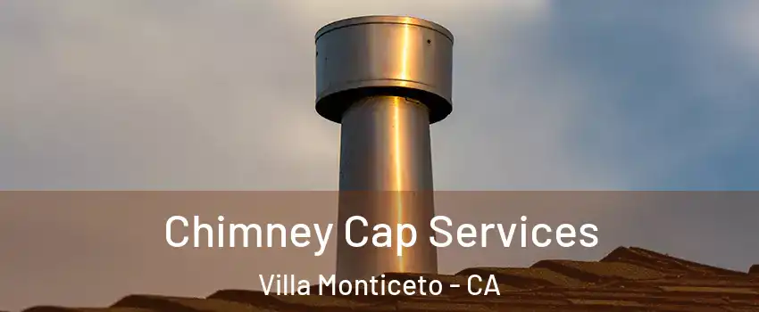 Chimney Cap Services Villa Monticeto - CA