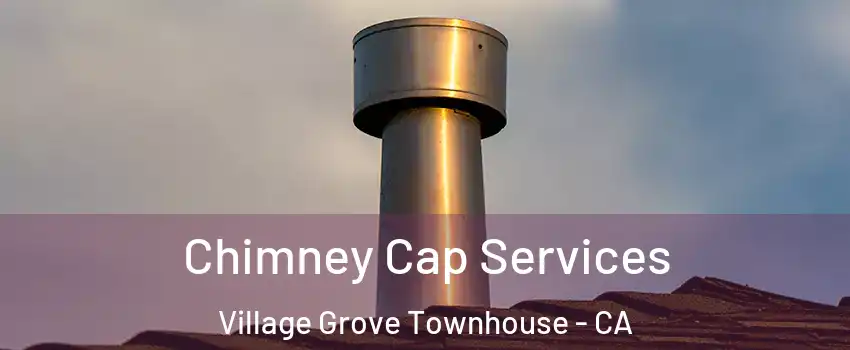 Chimney Cap Services Village Grove Townhouse - CA