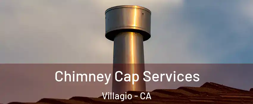 Chimney Cap Services Villagio - CA