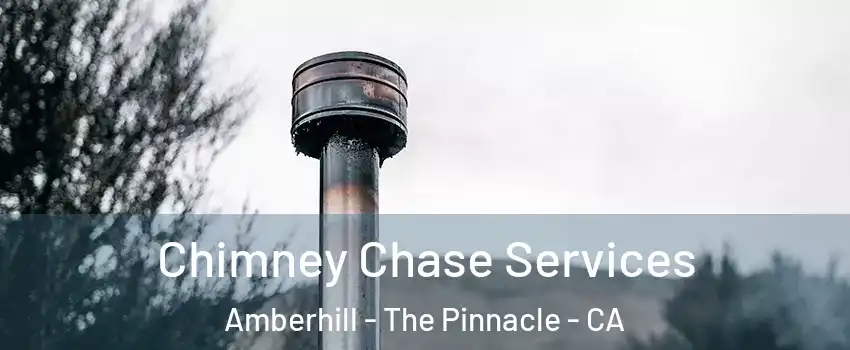 Chimney Chase Services Amberhill - The Pinnacle - CA