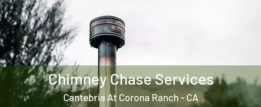 Chimney Chase Services Cantebria At Corona Ranch - CA
