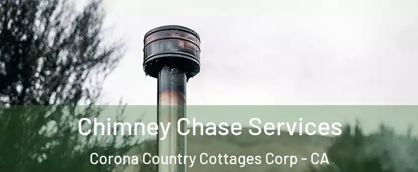 Chimney Chase Services Corona Country Cottages Corp - CA