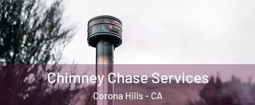 Chimney Chase Services Corona Hills - CA