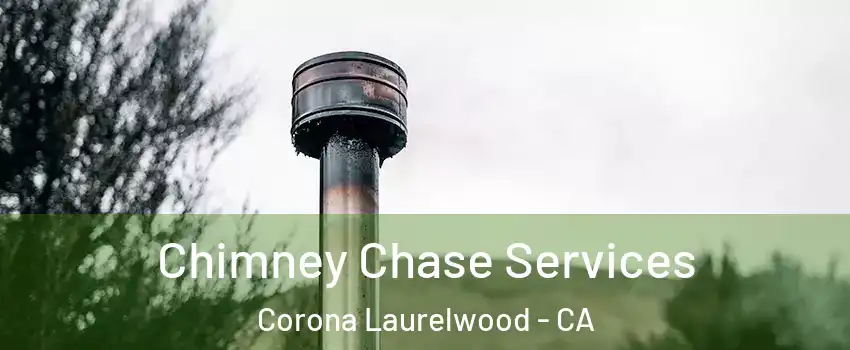 Chimney Chase Services Corona Laurelwood - CA