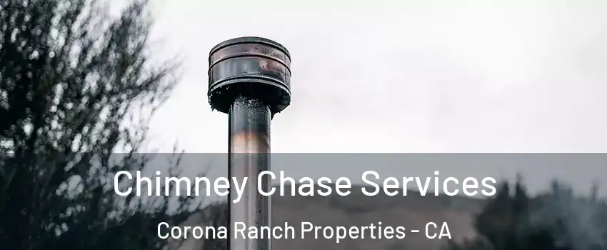 Chimney Chase Services Corona Ranch Properties - CA
