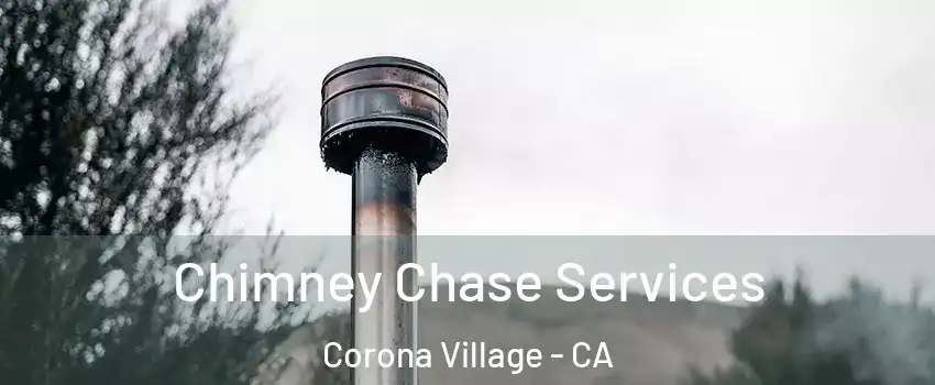 Chimney Chase Services Corona Village - CA