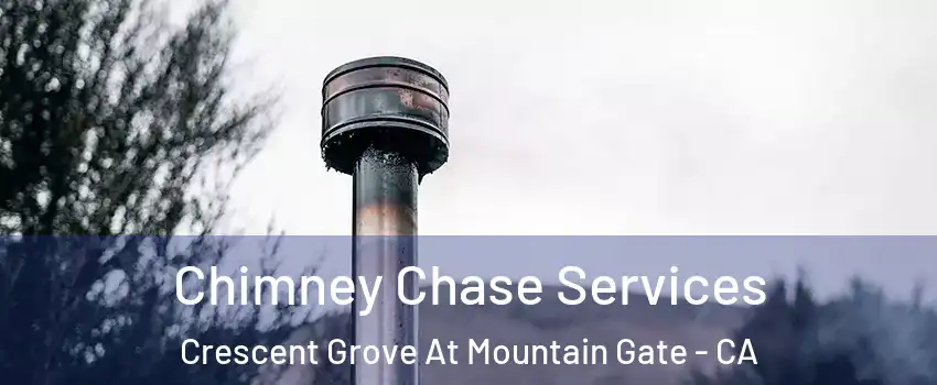Chimney Chase Services Crescent Grove At Mountain Gate - CA