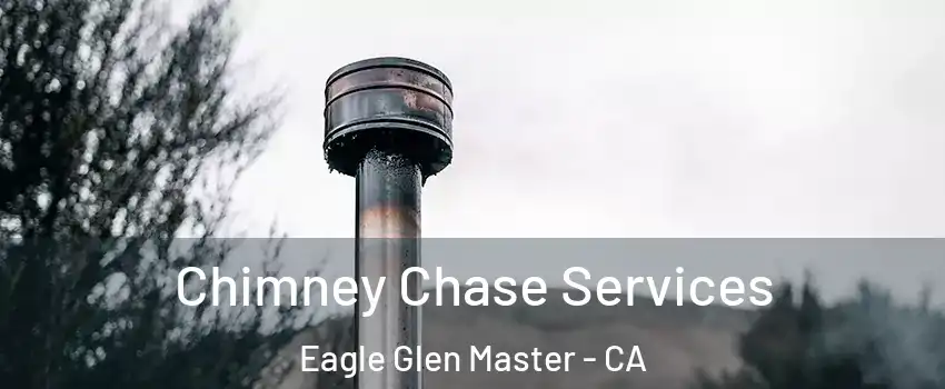 Chimney Chase Services Eagle Glen Master - CA