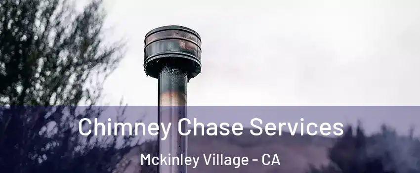 Chimney Chase Services Mckinley Village - CA
